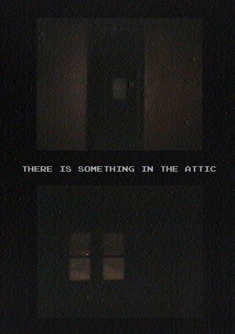 There Is Something In The Attic