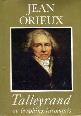 Talleyrand ou Le sphinx incompris