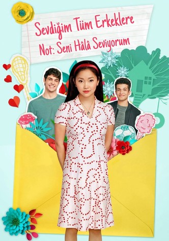 Sevdiğim Tüm Erkeklere: Not Seni Hala Seviyorum