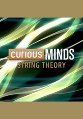 Curious Minds: String Theory