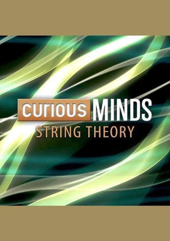 Curious Minds: String Theory