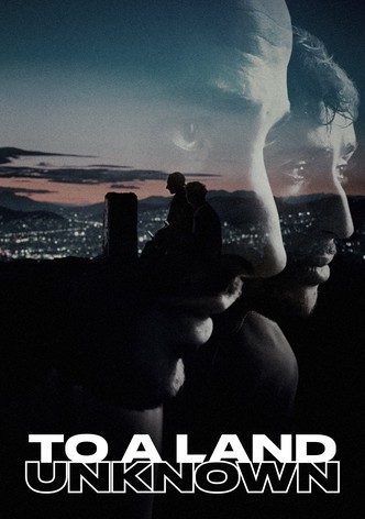 To a Land Unknown