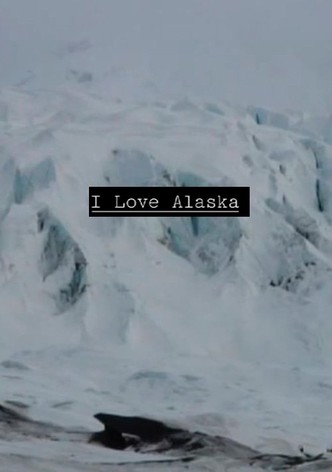I Love Alaska
