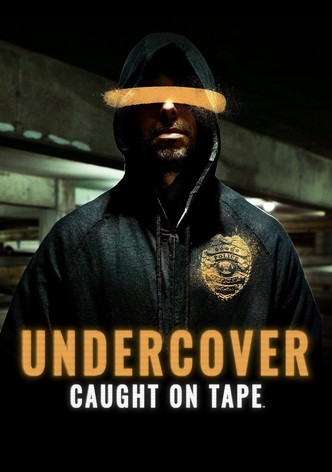 Undercover: Caught on Tape