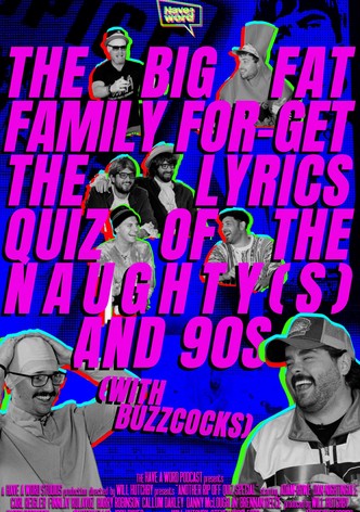 Have A Word: The Big Fat Family For-Get The Lyrics Quiz of the Naughty(s) and 90s (with Buzzcocks)