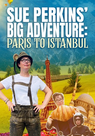 Sue Perkins' Big Adventure: Paris to Istanbul
