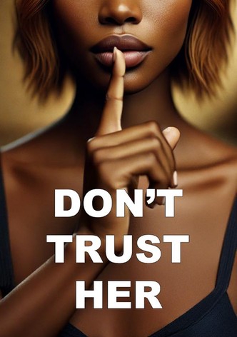 Don't Trust Her