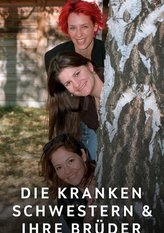 Die kranken Schwestern & ihre Brüder
