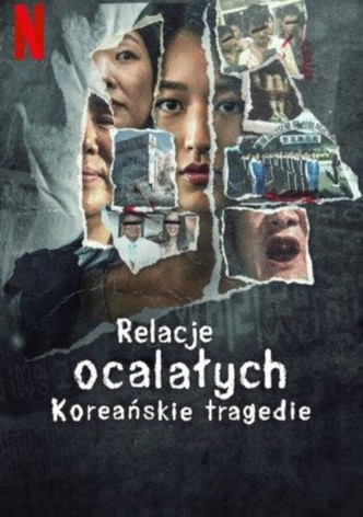 Relacje ocalałych: Koreańskie tragedie