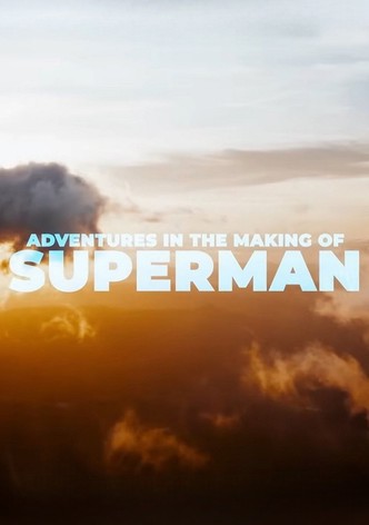 Adventures in the Making of Superman
