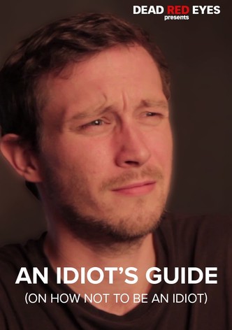 An Idiot's Guide (On How Not to be an Idiot)