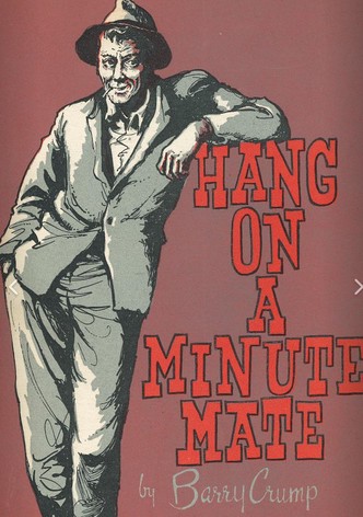 Hang on a Minute Mate!
