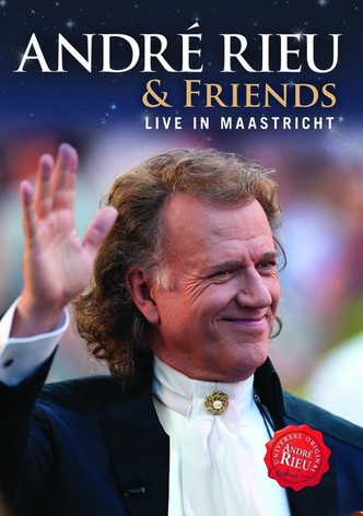 André Rieu - André & Friends – Live In Maastricht