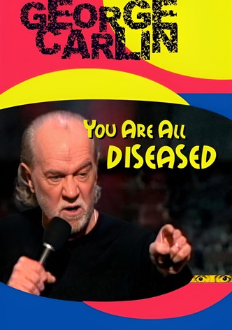 George Carlin: You Are All Diseased