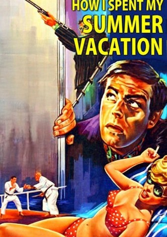 How I Spent My Summer Vacation