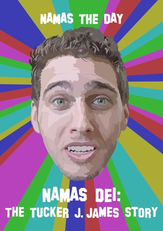 Namas Dei: The Tucker J. James Story
