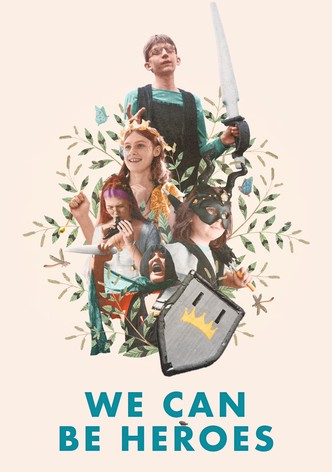We Can Be Heroes