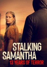 Stalking Samantha: 13 Years of Terror