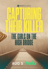 Capturing Their Killer: The Girls on the High Bridge
