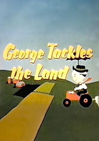 George Tackles the Land