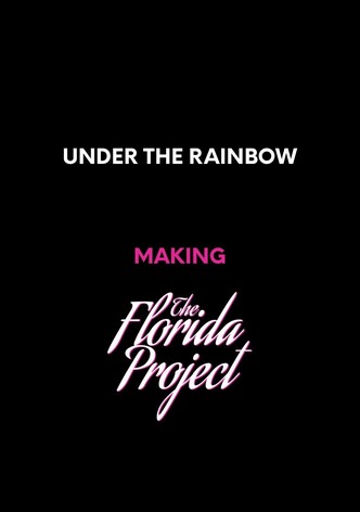 Under the Rainbow: Making The Florida Project