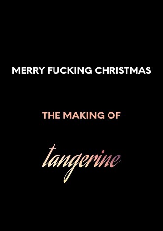 Merry F*cking Christmas: The Making of Tangerine