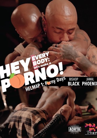 Hey Everybody: Let’s Make a Porno! HELMAP #1: PornyDays