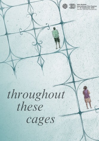 Throughout These Cages