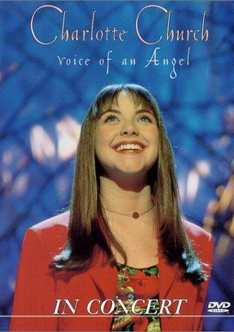Charlotte Church - Voice of an Angel in Concert