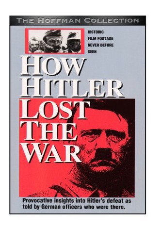How Hitler Lost the War