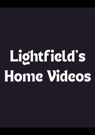 Lightfield's Home Videos