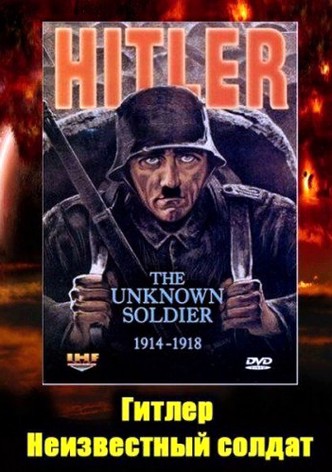 Hitler: The Unknown Soldier 1914-1918