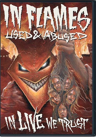 In Flames: Used & Abused. In Live We Trust