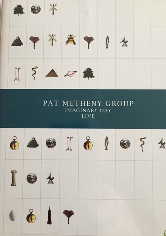 Pat Metheny Group: Imaginary Day Live