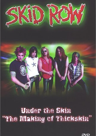Skid Row | Under The Skin: The Making Of Thickskin