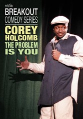 Breakout Comedy Series: Corey Holcomb: The Problem Is You