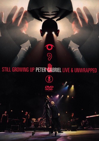 Peter Gabriel: Still Growing Up, Live & Unwrapped