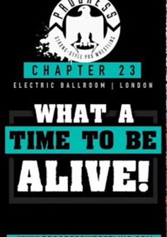 PROGRESS Chapter 23: What A Time To Be Alive!