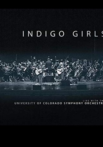 Indigo Girls Live with the University of Colorado Symphony Orchestra
