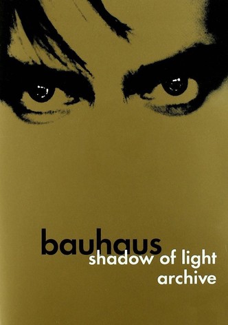 Bauhaus: Shadow of Light & Archive