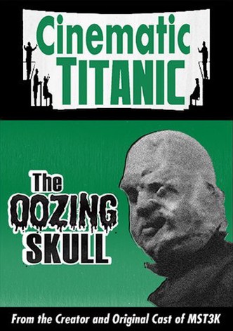 Cinematic Titanic: The Oozing Skull