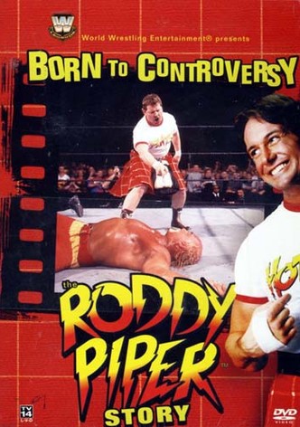 Born to Controversy: The Roddy Piper Story