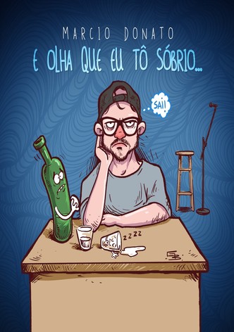 Márcio Donato: E Olha Que Eu Tô Sóbrio...