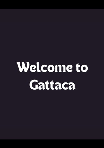 Welcome to Gattaca