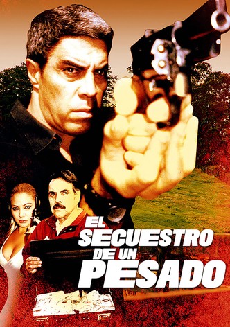El secuestro de un pesado