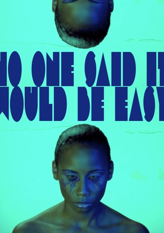 No One Said It Would Be Easy
