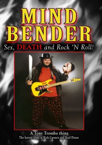 Mind Bender: Sex, Death and Rock 'N Roll!