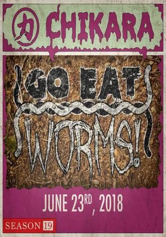 Chikara: Go Eat Worms!