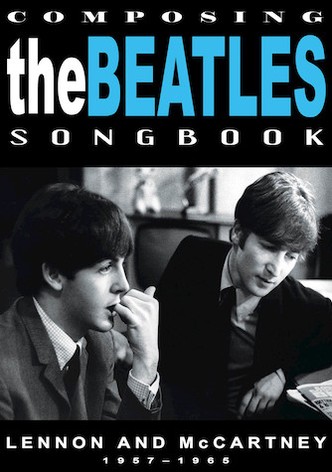 Composing the Beatles Songbook: Lennon and McCartney 1957 - 1965