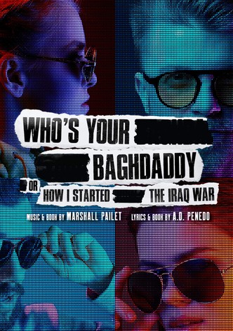 Who's Your Baghdaddy, or How I Started the Iraq War